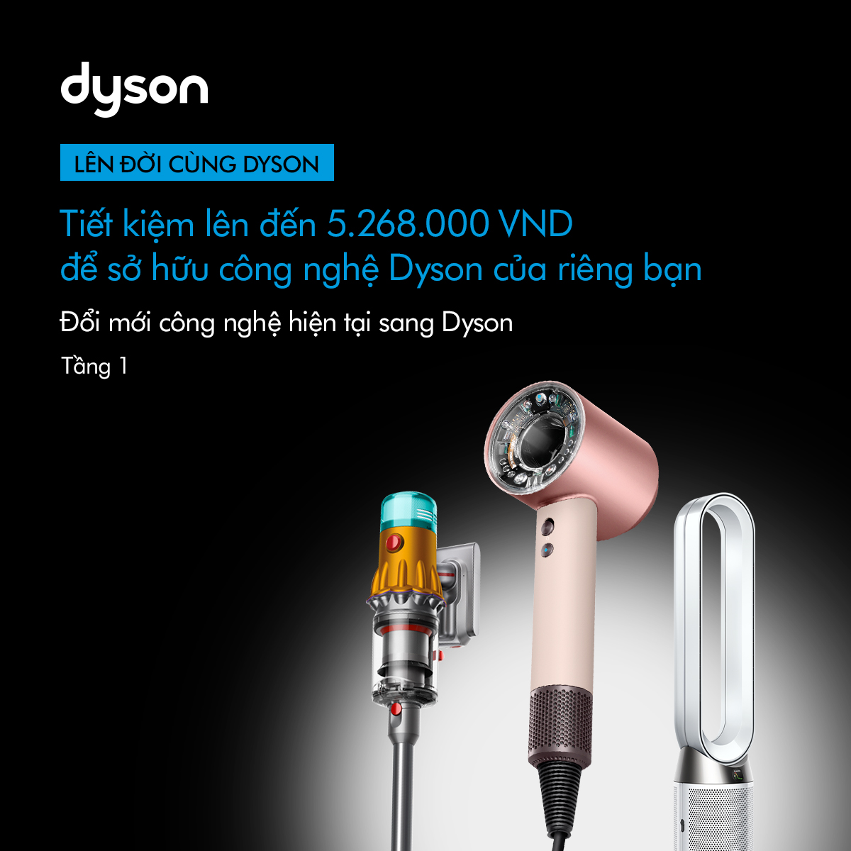 ✨ UPGRADE WITH DYSON – SAVE UP TO 5,268,000 VND TO OWN DYSON TECHNOLOGY, YOUR WAY